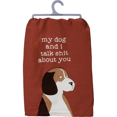 My dog and I talk about you dishtowel