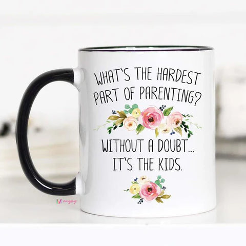 Hardest part of parenting mug