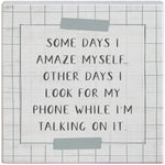 Some Days I amaze myself sign
