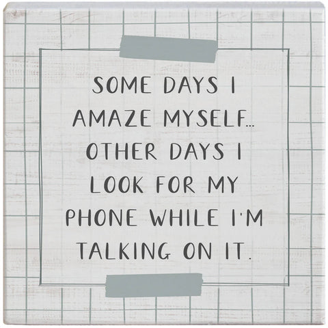 Some Days I amaze myself sign