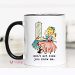 Don't act like you know me mug