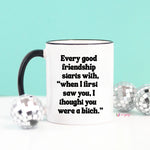 Every Good Friendship Coffee Mug