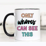 Only Whores Mug
