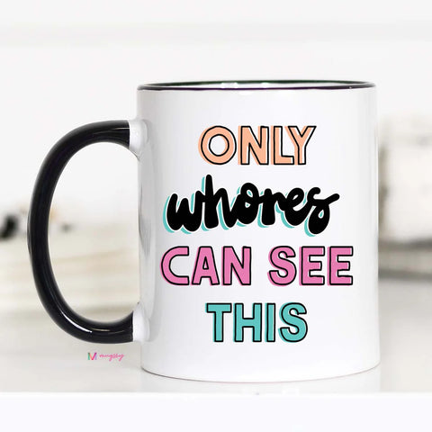 Only Whores Mug