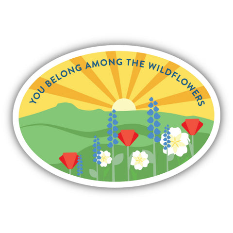 You belong among the wildflowers sticker