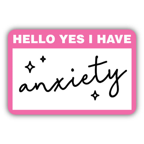 yes i have anxiety sticker
